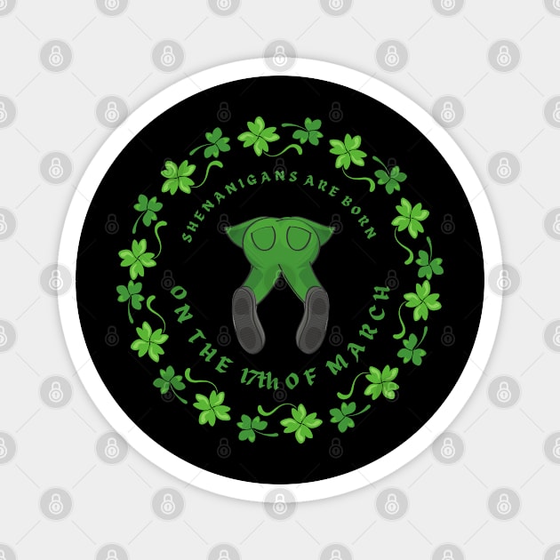 Shenanigans are born on the 17th of March - St. Patrick's Day Magnet by PortDeco2022